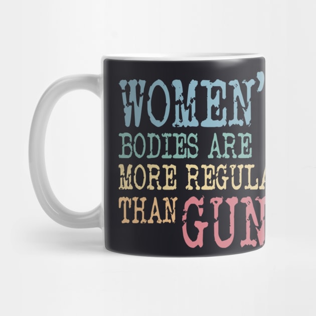 Women's Bodies More Regulated Than Guns by Charles's Store 8